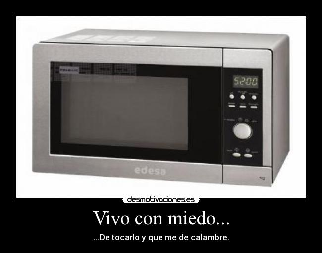 carteles miedo vivo con miedo microondas desmotivaciones