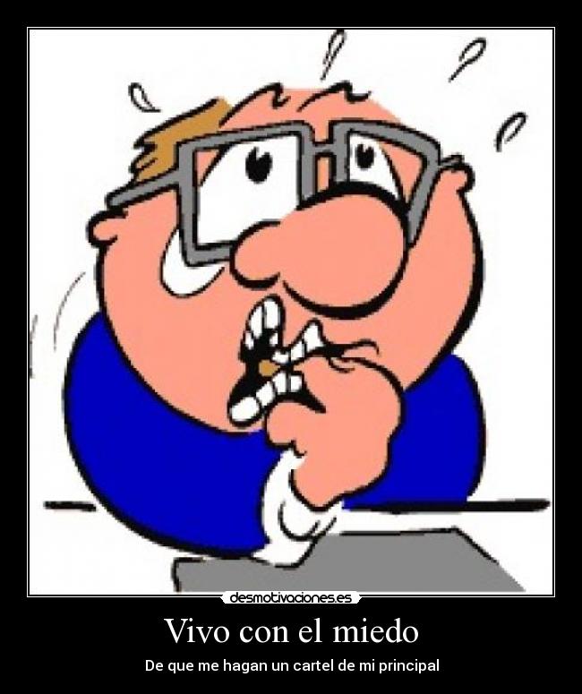 Vivo con el miedo - De que me hagan un cartel de mi principal