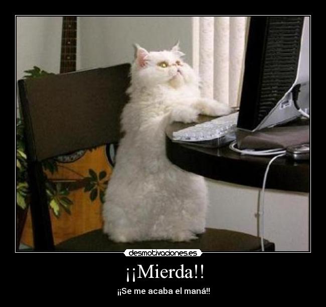 ¡¡Mierda!! - ¡¡Se me acaba el maná!!