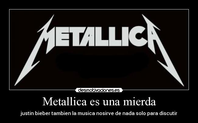 Metallica es una mierda -