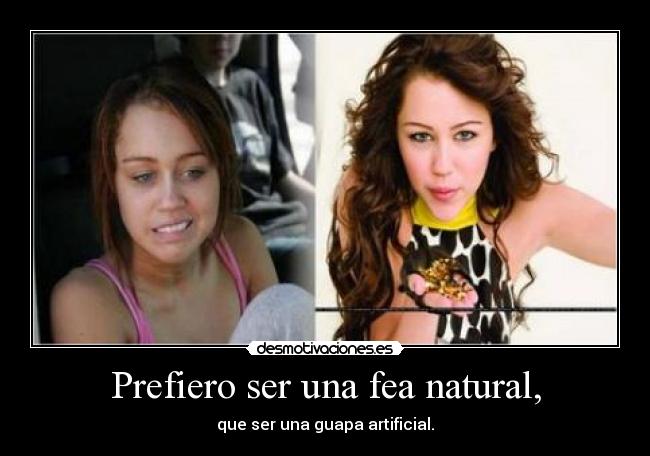 Prefiero ser una fea natural, - 
