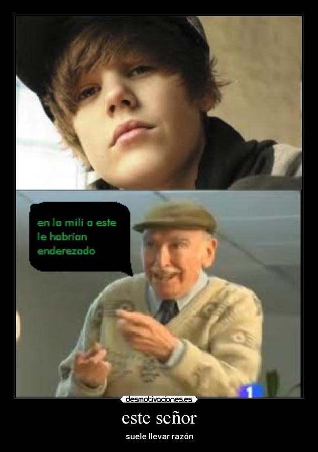 este señor - suele llevar razón