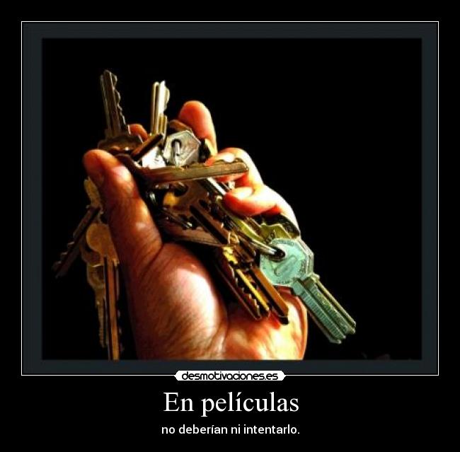 En películas - no deberían ni intentarlo.