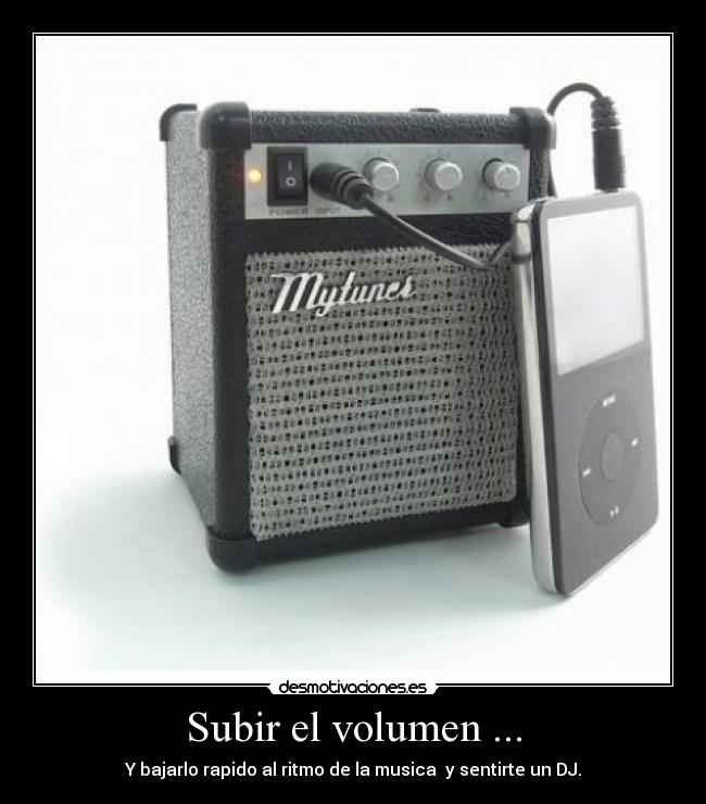 Subir el volumen ... - 