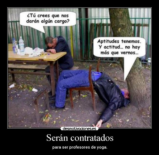 Serán contratados - para ser profesores de yoga.