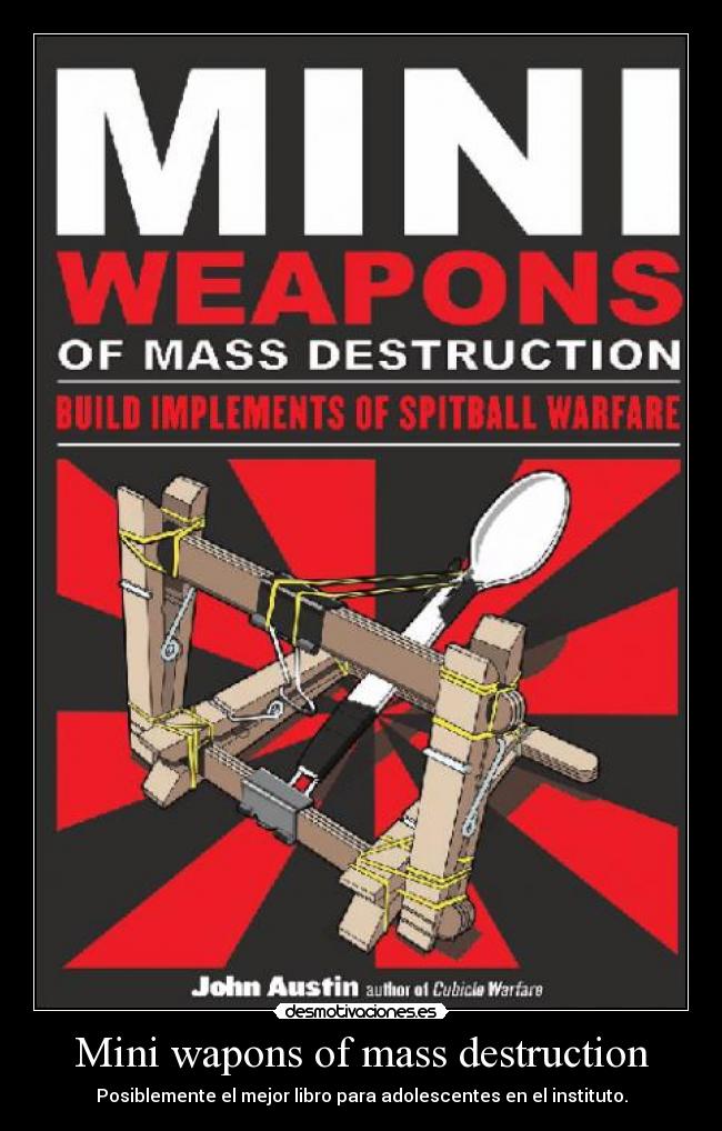 Mini wapons of mass destruction -