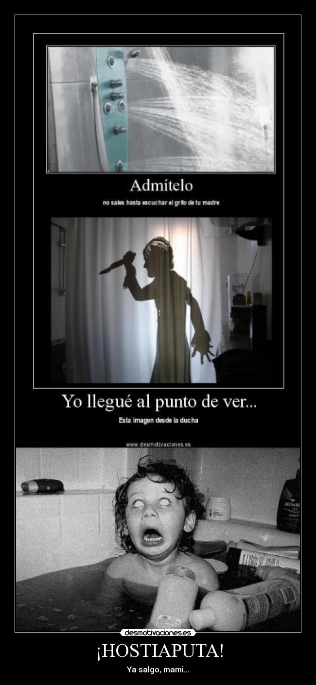 ¡HOSTIAPUTA! - Ya salgo, mami...
