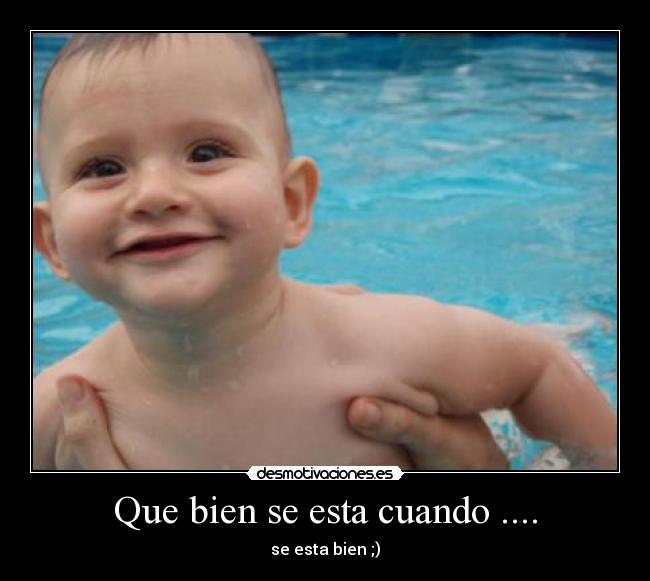 Que bien se esta cuando .... -