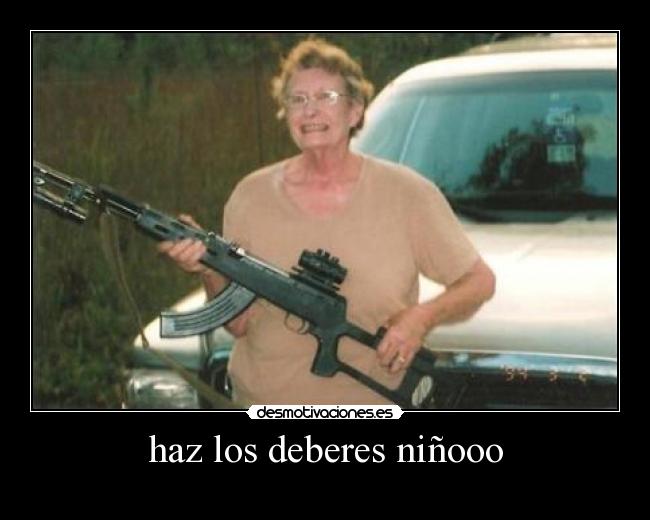 haz los deberes niñooo -