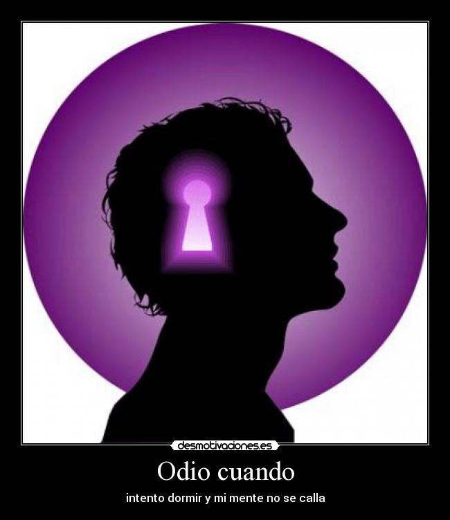 Odio cuando - intento dormir y mi mente no se calla