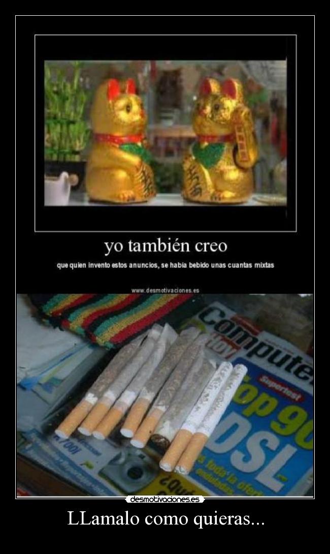 LLamalo como quieras... -