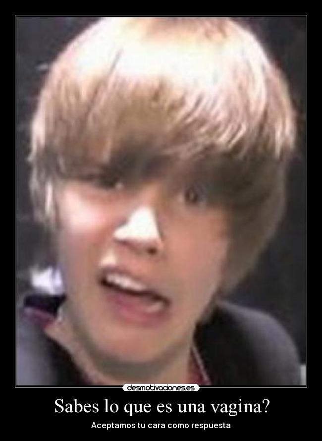 Sabes lo que es una vagina? - Aceptamos tu cara como respuesta