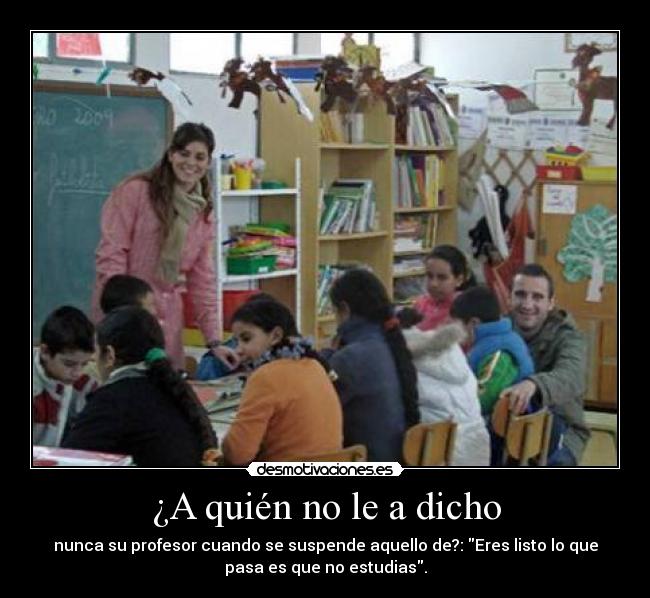 ¿A quién no le a dicho -