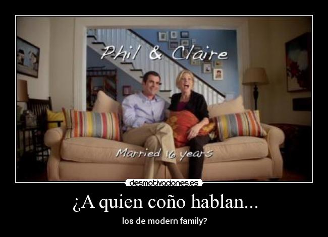 ¿A quien coño hablan... - los de modern family?