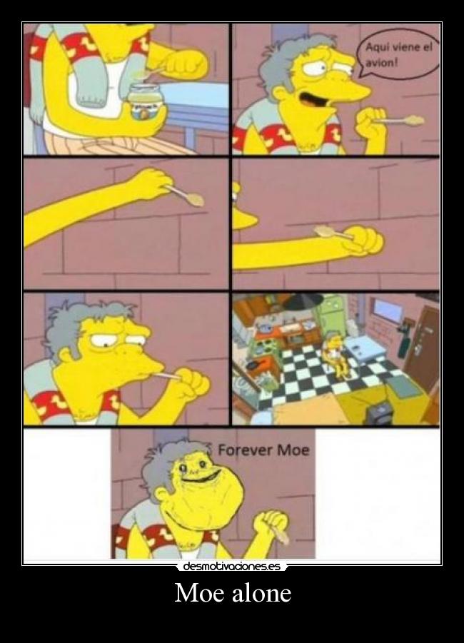 Moe alone - 