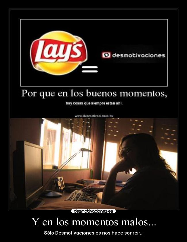 Y en los momentos malos... -