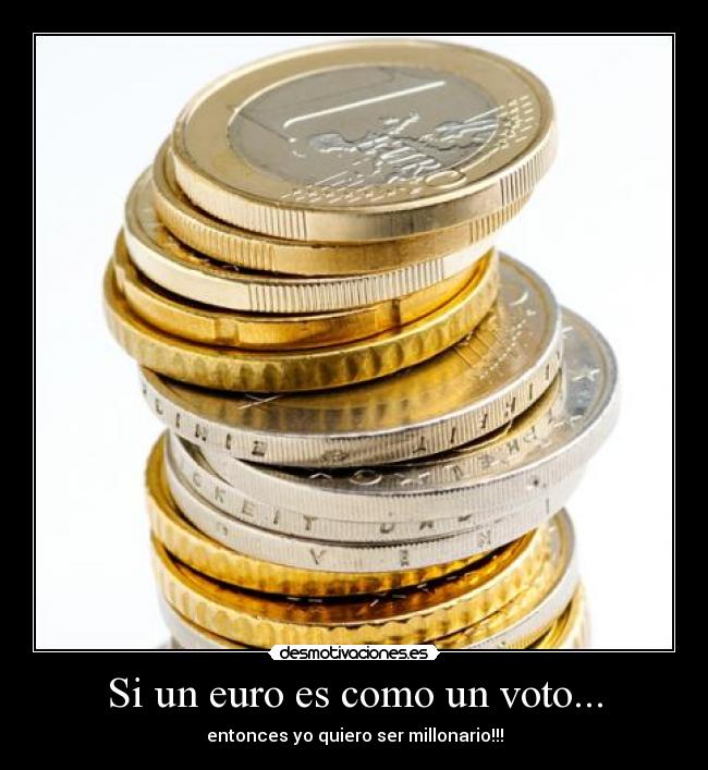 Si un euro es como un voto... - 