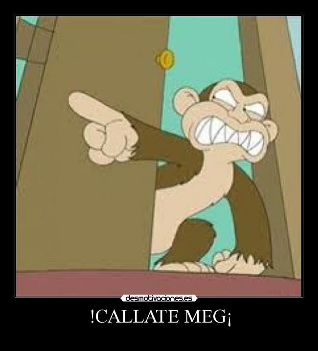 !CALLATE MEG¡ -
