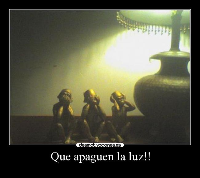 Que apaguen la luz!! -