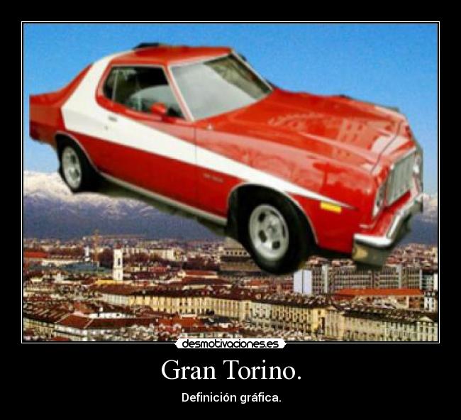 Gran Torino. - Definición gráfica.