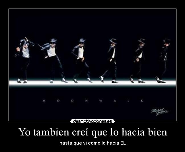 Yo tambien creí que lo hacia bien -