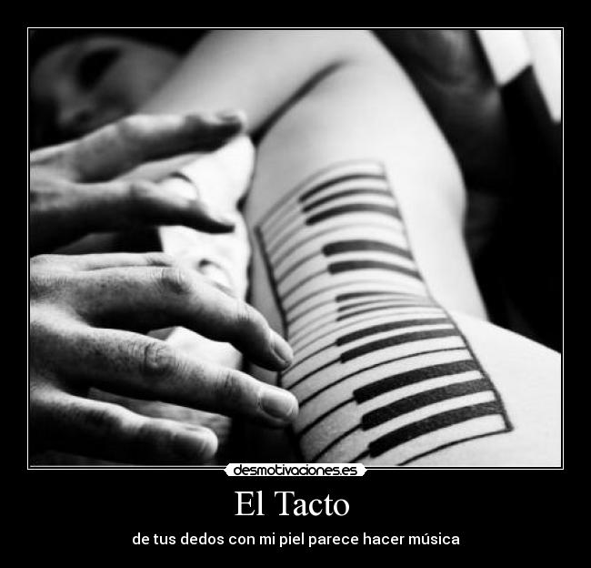 El Tacto - de tus dedos con mi piel parece hacer música