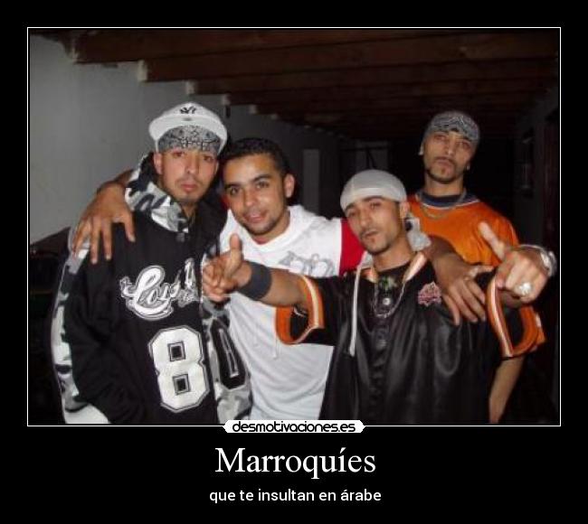 Marroquíes - que te insultan en árabe