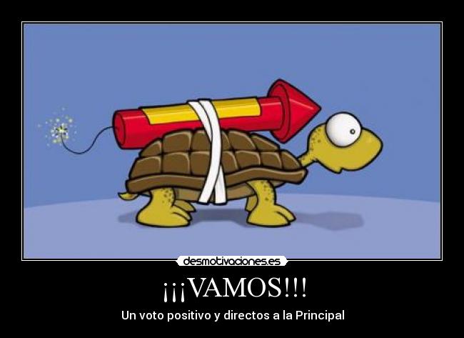 ¡¡¡VAMOS!!! - Un voto positivo y directos a la Principal