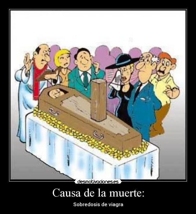 Causa de la muerte: - Sobredosis de viagra