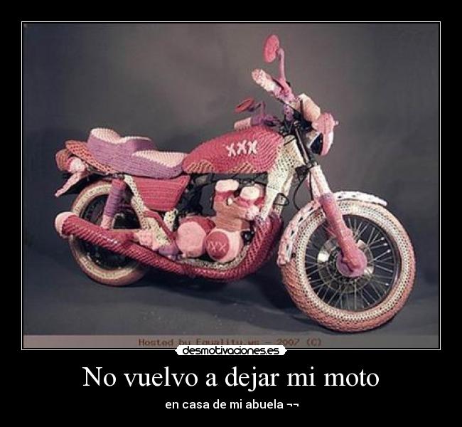 No vuelvo a dejar mi moto - en casa de mi abuela ¬¬