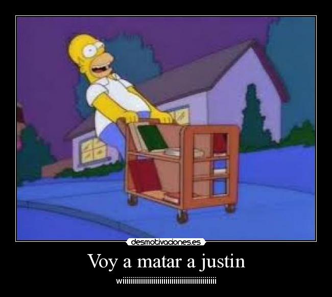 Voy a matar a justin - 
