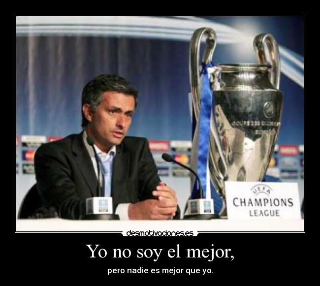 Yo no soy el mejor, -