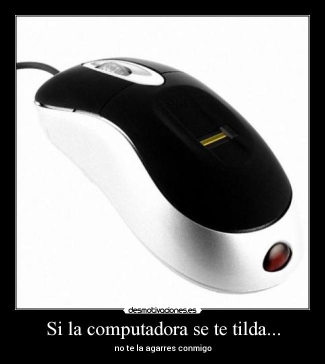 Si la computadora se te tilda... - 
