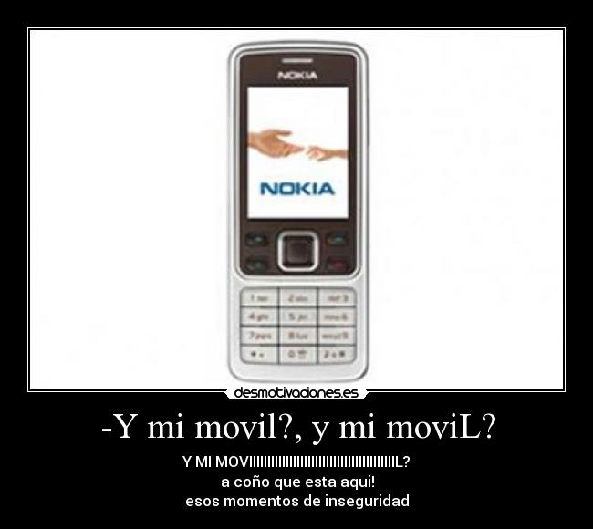 -Y mi movil?, y mi moviL? -