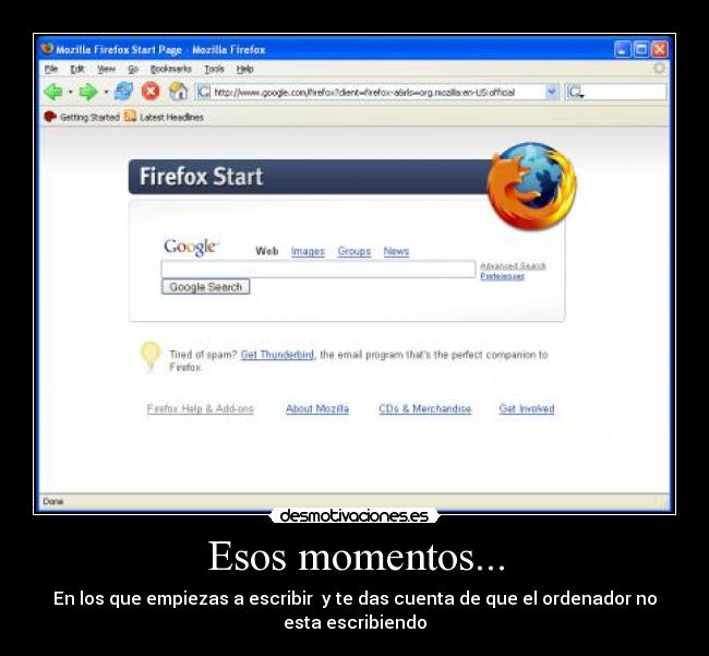 Esos momentos... - En los que empiezas a escribir y te das cuenta de que el ordenador no
esta escribiendo