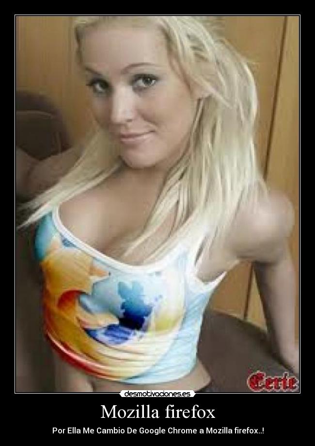 Mozilla firefox - Por Ella Me Cambio De Google Chrome a Mozilla firefox..!