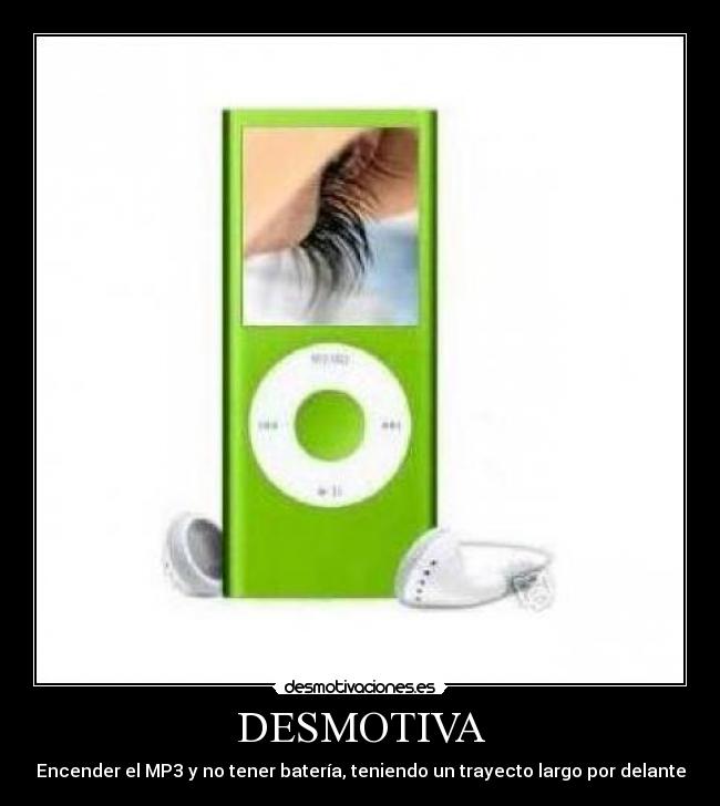 DESMOTIVA - Encender el MP3 y no tener batería, teniendo un trayecto largo por delante