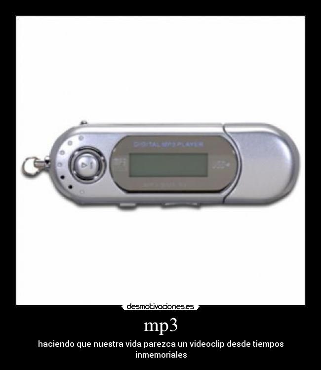 mp3 - haciendo que nuestra vida parezca un videoclip desde tiempos inmemoriales