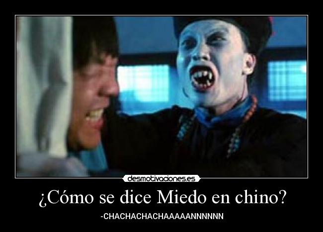 ¿Cómo se dice Miedo en chino? - -CHACHACHACHAAAAANNNNNN