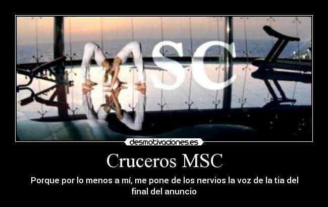 Cruceros MSC - Porque por lo menos a mí, me pone de los nervios la voz de la tia del final del anuncio