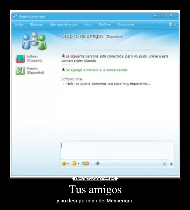 Tus amigos - y su desaparición del Messenger.