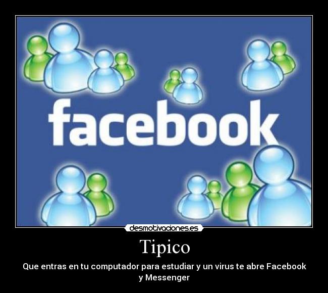 Tipico - Que entras en tu computador para estudiar y un virus te abre Facebook y Messenger