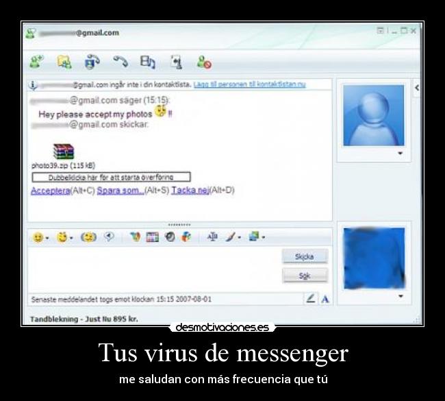 Tus virus de messenger - me saludan con más frecuencia que tú