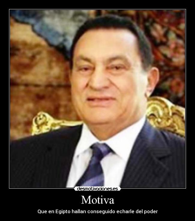 Motiva - Que en Egipto hallan conseguido echarle del poder
