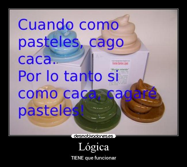 carteles caca pastel logica funcionar desmotivaciones
