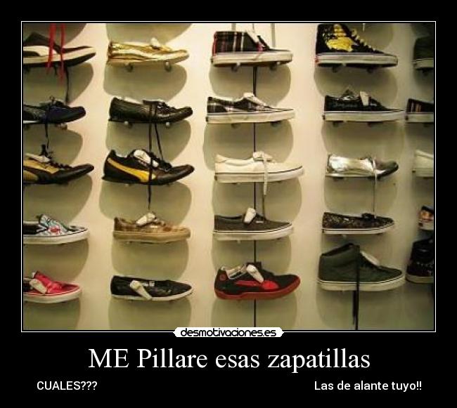 carteles pillare esas zapatillas desmotivaciones