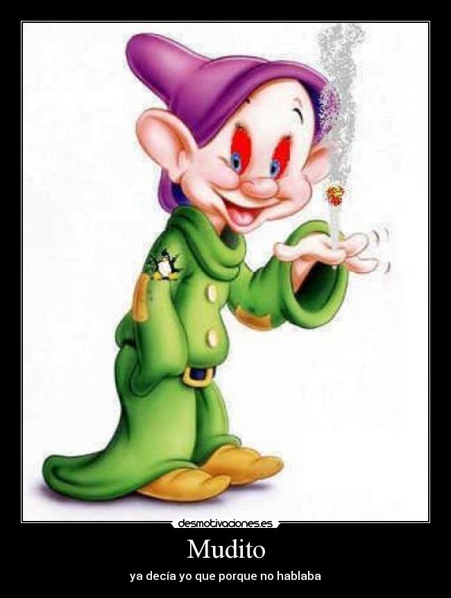 Mudito - ya decía yo que porque no hablaba