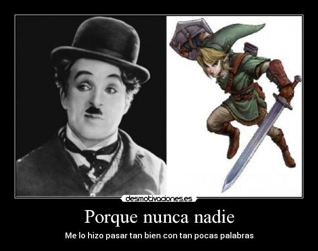 Porque nunca nadie - Me lo hizo pasar tan bien con tan pocas palabras