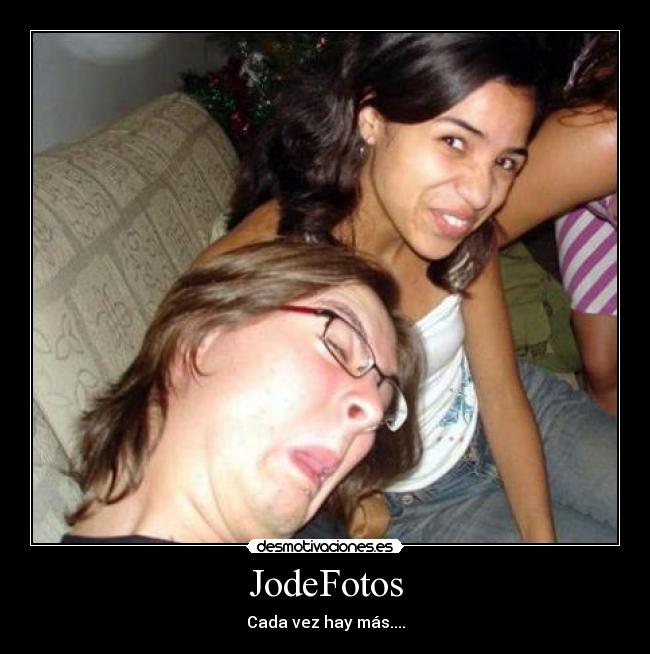 JodeFotos - Cada vez hay más....