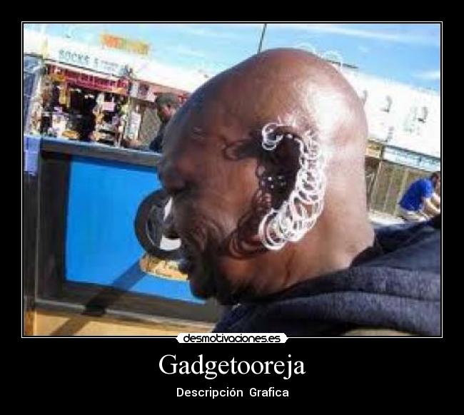 Gadgetooreja - Descripción  Grafica